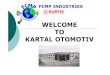 WELCOME TO KARTAL OTOMOTIV · Kartal Otomotiv was established in 1980 to produce automotive and machined parts for domestic market. In 1993 Kartal Otomotiv became a limited corporation