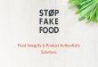Food Integrity & Product Authenticity Solutions · FOOD CRIME Food crime is a global $300 billion industry and no one is safe Food crime is committed in various forms –ingredient