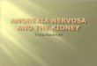 Anorexia Nervosa and the Kidney - NYU Langone Health Nervosa...Decreased Reabsorption of K: K is reabsorbed using the H/K ATPase, which requires an acceptor for the proton in the tubular