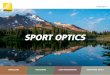 Sport Optics Catalog - Nikon Asia · 2018-09-03 · Whether your aim is serious birdwatching, stargazing, professional sea navigation, mountaineering, nature watching, travel, the