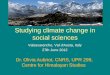 Studying climate change in social sciences2.2. Case of climate knowledge and CC perception •In the introduction of Crate and Nuttal, 2009, Anthropology and climate change. « Everywhere,