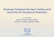 Synergy between Nuclear Safety and Security for Research Reactors · 2012-04-24 · IAEA Introduction •Nuclear Safety: Main concerns are radiological risk to human and environment,