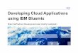 Developing Cloud Applications using IBM Bluemix-WUG · 2018-05-18 · IBM Bluemix BlueMix is IBM's PaaS (Platform as a Service) offering A cloud-based platform for rapidly building,