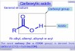 General structure Carboxyl group...SCH 206 Dr. Solomon Derese Carboxylic acids General structure R O O H Carboxyl group Acidic R= alkyl, alkenyl, alkynyl or aryl 17 The word carboxy