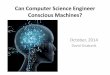 Can Computer Science Engineer Conscious Machines?cse.ucdenver.edu/~dgnabasik/Can Computer Science Engineer Conscious Machines.pdfCan Computer Science Engineer Conscious Machines? October,