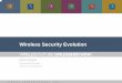 Wireless Security Evolution - Stanford Universityweb.stanford.edu/class/ee380/Abstracts/061106-Wireless-Security-Evo.pdf · Coming Security Enhancements (2)Coming Security Enhancements