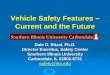 Vehicle Safety Features – Current and the Future · Brake Assist ¾Basically, a brake assist system monitors the driver’s use of the brake pedal, automatically sensing an attempt