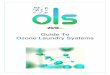 Guide To Ozone Laundry Systems - The OPL Group Sales Guide 2013.pdf · Whilst ozone laundry systems will use some chemicals, savings claims range from 25% to 70%. Actual savings depend