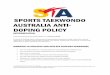 SPORTS TAEKWONDO AUSTRALIA ANTI- DOPING POLICY · 2016-04-27 · SPORTS TAEKWONDO AUSTRALIA ANTI-DOPING POLICY INTERPRETATION This Anti-Doping Policy takes effect on 1 January 2015