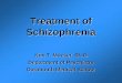 Treatment of Schizophrenia developed schizophrenia, the greater the risk of developing schizophrenia