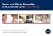 Racial and Ethnic Disparities in U.S. Health Care: A ......Racial and Ethnic Disparities in U.S. Health Care: A Chartbook Holly Mead, Lara Cartwright-Smith, Karen Jones, Christal Ramos,