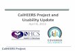 CalHEERS Project and Usability Update - California...2 Project Introduction California Healthcare Eligibility, Enrollment, and Retention System (CalHEERS) Project: The Patient Protection