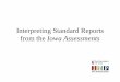 Interpreting Standard Reports from the Iowa Assessments · the Iowa Assessments. For each report, a description of the purpose and key elements are provided. This is followed by an