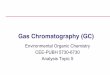Gas Chromatography (GC)csci.tu.edu.iq/cd/images/banners/GC-4.pdf · Chromatography! Group of separation techniques based on partitioning (mobile phase/stationary phase). Two immiscible