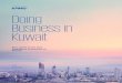 Doing Business in Kuwait · 2020-02-08 · Kuwait was ranked 83 out of 190 during 2019 in terms of ease of doing business by the World Bank Group. Kuwait’s key development initiative