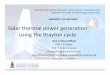 Solar thermal power generation using the Brayton cycle · Brayton cycle • Second Law of Thermodynamics • Entropy Generation Minimisation • Maximisenet power output • Optimisegeometry