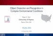 Object Detection and Recognition in Complex Environmental Conditions … · 2016-12-25 · Object Detection and Recognition in Complex Environmental Conditions Vijayan K. Asari University