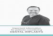DENTAL IMPLANTS · Dental implants will provide you with a stable and long term solution that reduces the pain, discomfort, instability, and bone loss that denture patients experience
