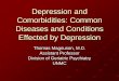 Depression and Comorbidities: Common Diseases and ......Depression and Comorbidities: Common Diseases and Conditions Effected by Depression Thomas Magnuson, M.D. Assistant Professor