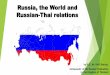 Russia, the World and Russian-Thai relationsthailand.mid.ru/images/misc/pr1.pdf · Russian science and inventions For many years, Russia has been at the forefront of global scientific