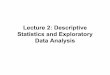 Lecture 2: Descriptive Statistics and Exploratory Data Analysis · 2008-04-03 · •Calculating descriptive statistics in R •Creating graphs for different types of data (histograms,