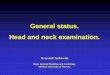 General status. Head and neck examination.kchwk.wum.edu.pl/sites/kchwk.wum.edu.pl/files/general_status._head_and_neck...A. opening eyes 4 points - spontaneous 3 points - on command