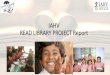 IAHV READ LIBRARY PROJECT - GlobalGiving...Project Story Libraries are temples of knowledge, and are not given due attention in under privileged schools due to lack of funds and/or