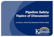 Pipeline Safety Topics of Discussion · 2012-12-19  · indications of a pipeline facility emergency. have the ability to immediately contact PSAP(s) along their pipeline routes if