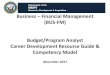 Research, Development & Acquisition Business Financial … · 2017-12-19 · The Business-Financial Management (BUS-FM) Competency includes Budget/Program Analysts and Earned Value