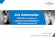 SDN Orchestration · 2019-12-09 · SDN Orchestration Rethink the importance of LifeCycle Service Orchestration & Middle Mile Demand in SP Innovating On-Demand Global Cloud Connectivity