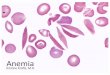 Anemia · 2019-10-14 · Anemia of Blood Loss • Cause: traumatic, acute blood loss • At first, hemoglobin is normal! • After 2-3 days, see reticulocytes • Chronic blood loss