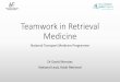 Teamwork in Retrieval Medicineemnow.ie/wordpress/wp-content/uploads/2016/03/18.-NTMP... · 2016-04-07 · NTMP - Key Deliverables 1. Integrated system of clinical co‐ordination