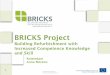 BRICKS Project... - bricks.project@enea.it E-learning courses and videos • four e-learning courses on the basic knowledge of energy efficiency/renewable energy in building sector