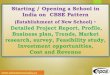 Starting / Opening a School in India on CBSE PatternStarting / Opening a School in India on CBSE Pattern (Establishment of New School) -Detailed Project Report, Profile, Business plan,