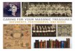Caring for Your MasoniC Treasures · Caring for Your Masonic Treasures: Documents, Photographs, and Books 5 ink Over the years, ink has been made of different materials. Some inks