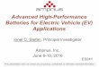 Advanced High-Performance Batteries for Electric Vehicle ... · Advanced High-Performance Batteries for Electric Vehicle (EV) Applications. Ionel C. Stefan, Principal Investigator