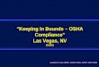 “Keeping In Bounds – OSHA Compliance” Las Vegas, NV in bounds-osha compliance.pdfCompliance officer may interview employees ... • Obtain answers to any other questions you