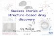Success stories of structure-based drug - BIGCHEMbigchem.eu/sites/default/files/Online20_Messias.pdf · 2017-10-16 · Success stories of structure-based drug discovery Ana Messias