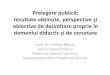 Prelegere publică - Baicusbaicus.ro/Prezentari/Prelegere_publica.pdf · 2015-02-13 · Prelegere publică: rezultate obţinute, perspective şi obiective de dezvoltare proprie în