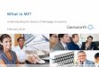 What is MI? · –Investors/Lenders restrict the “type” of MI they allow –Every MI rate is filed as required by applicable state law –Genworth is an approved MI provider by