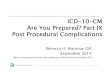 ICD-10-CM Are You Prepared? Part IX Post Procedural ... 10_Part IX_Postprocedural complications [Read-Only...ICD-10-CM Are You Prepared? Part IX Post Procedural Complications Rebecca