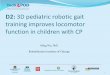 D2: 3D pediatric robotic gait training improves locomotor ... Trainer (D2).pdf · Test improvements of locomotor function in children with CP through 3D robotic gait training that