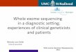 Whole exome sequencing in a diagnostic setting; …...Whole exome sequencing in a diagnostic setting; experiences of clinical geneticists and patients NGS course Genomic Resequencing