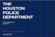 THE HOUSTON POLICE DEPARTMENT · 2015-10-19 · tradition HPD has maintained into the present. The Houston Police Department is a large department that welcomes innovation. In the