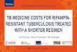 2019 Presentation TB medicine costs for rifampin …...RESULTS • MDR-TB medications cost per patient decreased from 1,900 USD (2011) to 620 USD (2019) –67% decrease• Three medicines