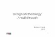 Design Methodology: A walkthroughdocencia.ac.upc.edu/master/MIRI/PD/docs/02-02-DesignMethodology.pdfDesign Methodology: Big Picture System Specification Design Partition Design Entry