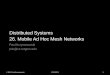 Distributed Systems 26. Mobile Ad Hoc Mesh Networkspxk/417/notes/content/26-adhoc-slides.pdf · Distributed Systems 26. Mobile Ad Hoc Mesh Networks Paul Krzyzanowski pxk@cs.rutgers.edu