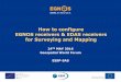 How to configure EGNOS receivers & EDAS receivers for ... · EGNOS receivers & EDAS receivers for Surveying and Mapping 24TH MAY 2016 ... NTRIP RTK DGNSS Coverage – RTK baseline
