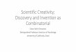 Scientific Creativity: Discovery and Invention as ... · Second, scientific products Larger proportion of the combinations collated into such products represent explicit scientific