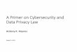 A Primer on Cybersecurity and Data Privacy Law•Rapidly evolving cyber threats and threat agents Sources: 1. Harriet Pearson et al, “10 Things You Need to Know About Cybersecurity